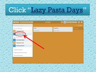 Click “Lazy Pasta Days”
 