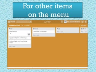 For other items
on the menu
C
 