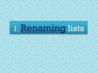 1. Renaming lists
.
 