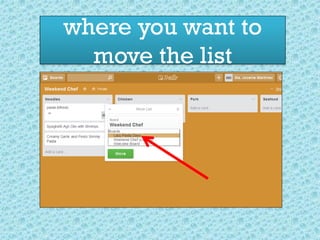 where you want to
move the list
 