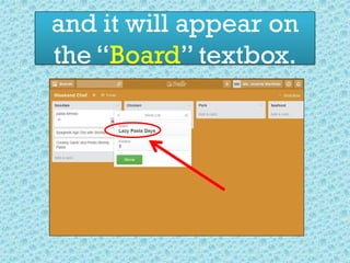 and it will appear on
the “Board” textbox.
 