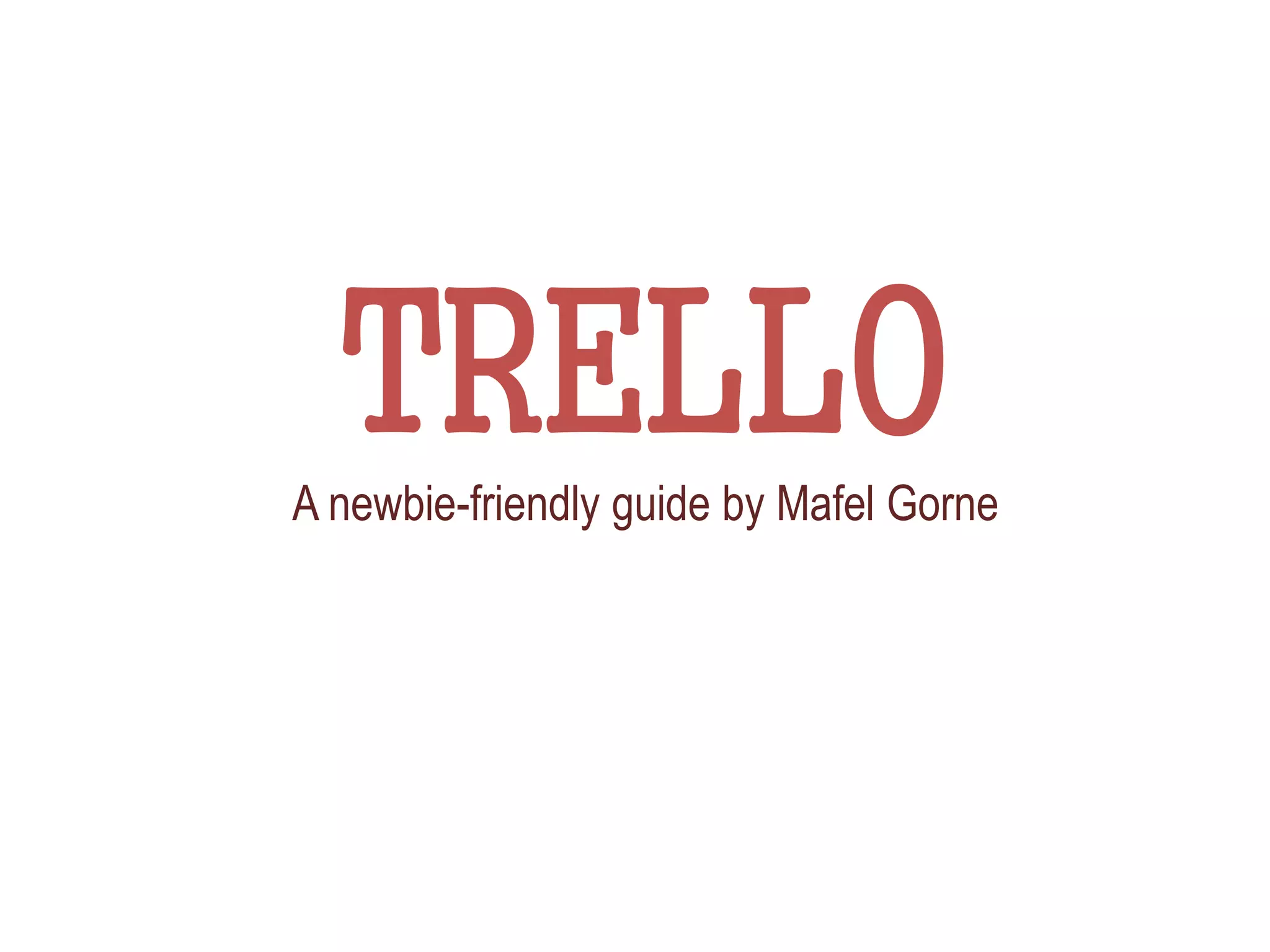 TRELLOA newbie-friendly guide by Mafel Gorne
 