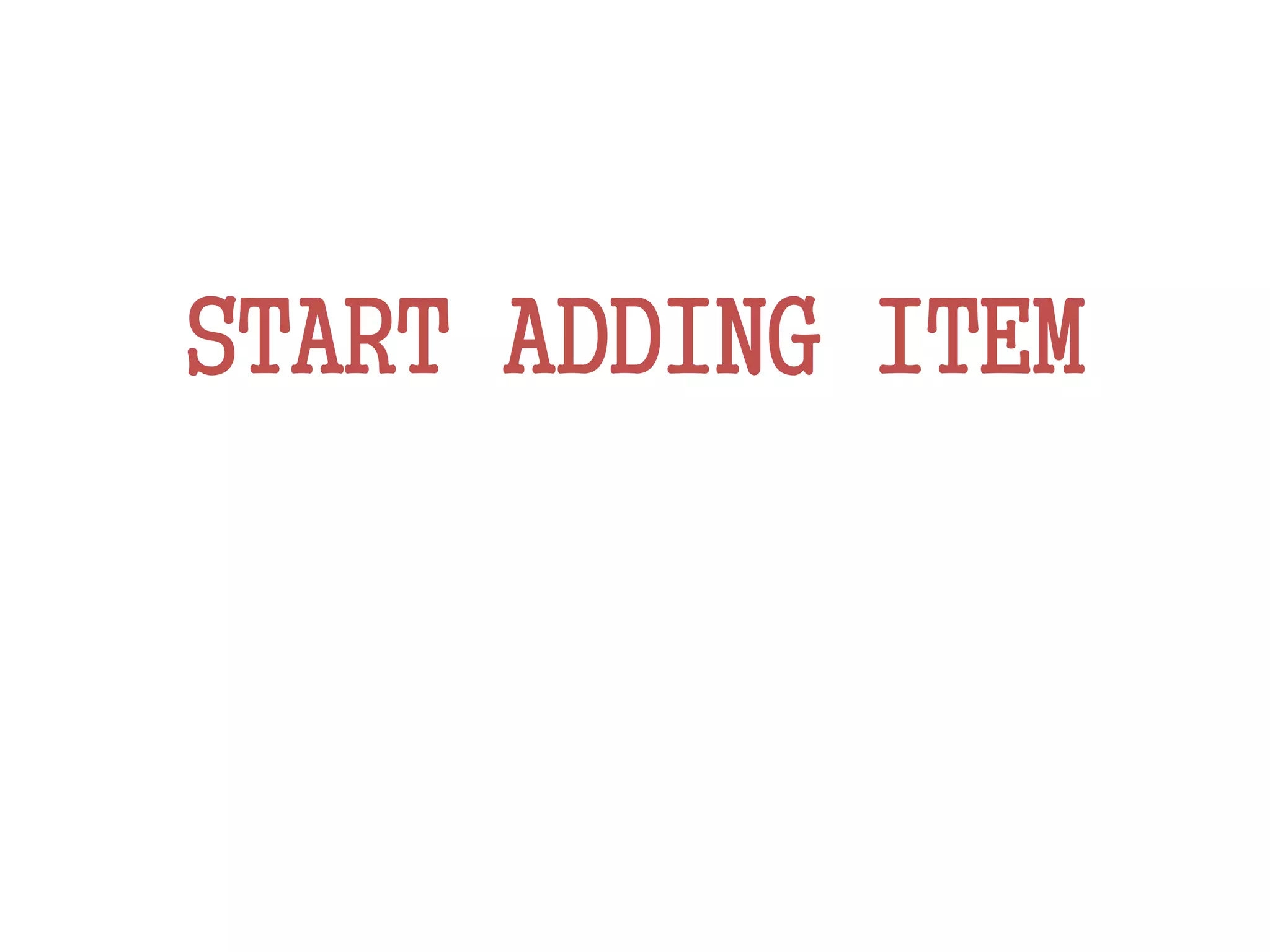 START ADDING ITEM
 