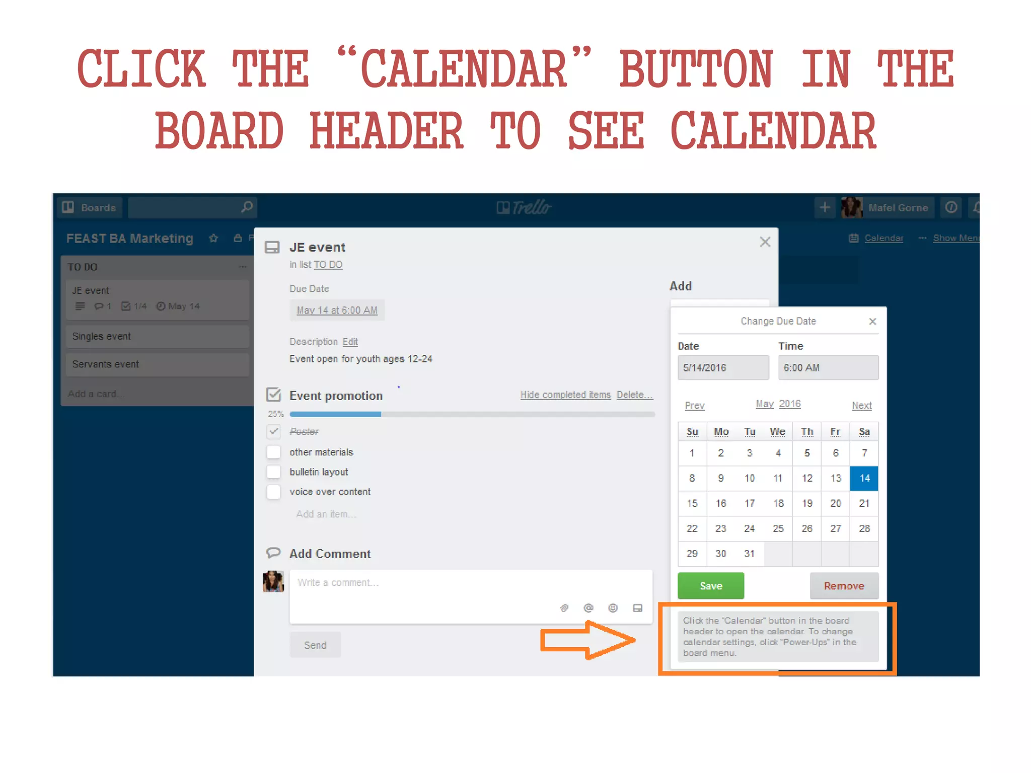 CLICK THE“CALENDAR”BUTTON IN THE
BOARD HEADER TO SEE CALENDAR
 