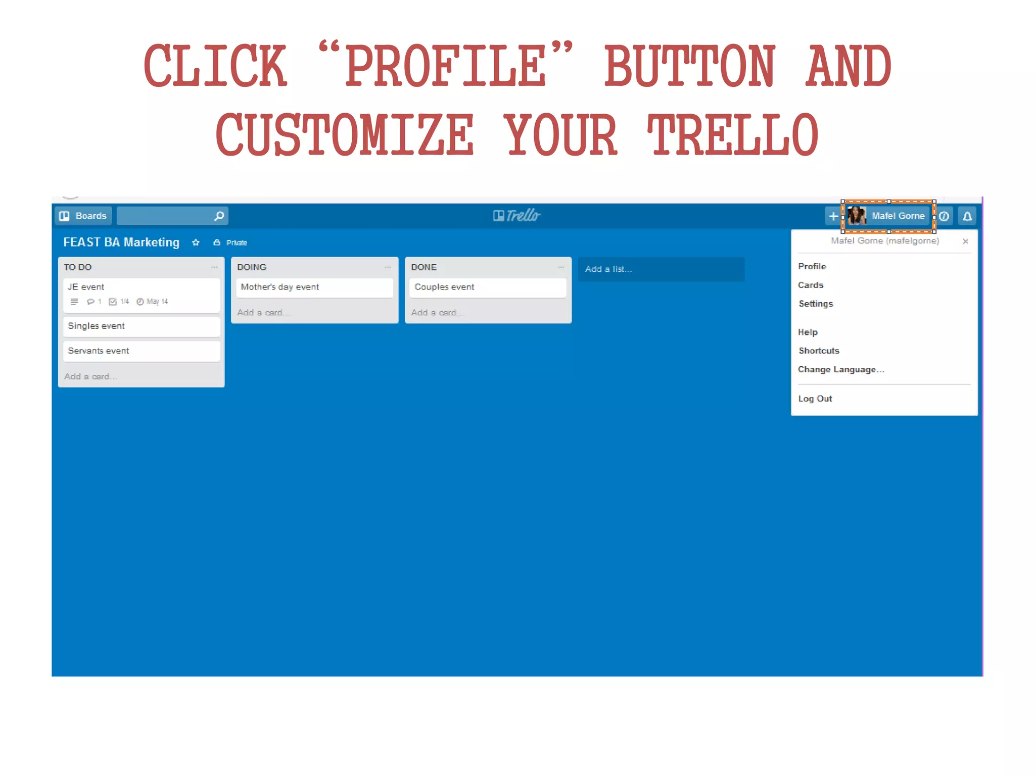 CLICK“PROFILE”BUTTON AND
CUSTOMIZE YOUR TRELLO
 