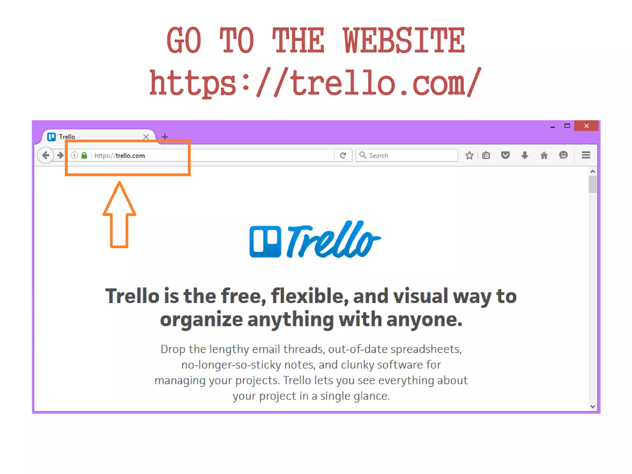 GO TO THE WEBSITE
https://trello.com/
 