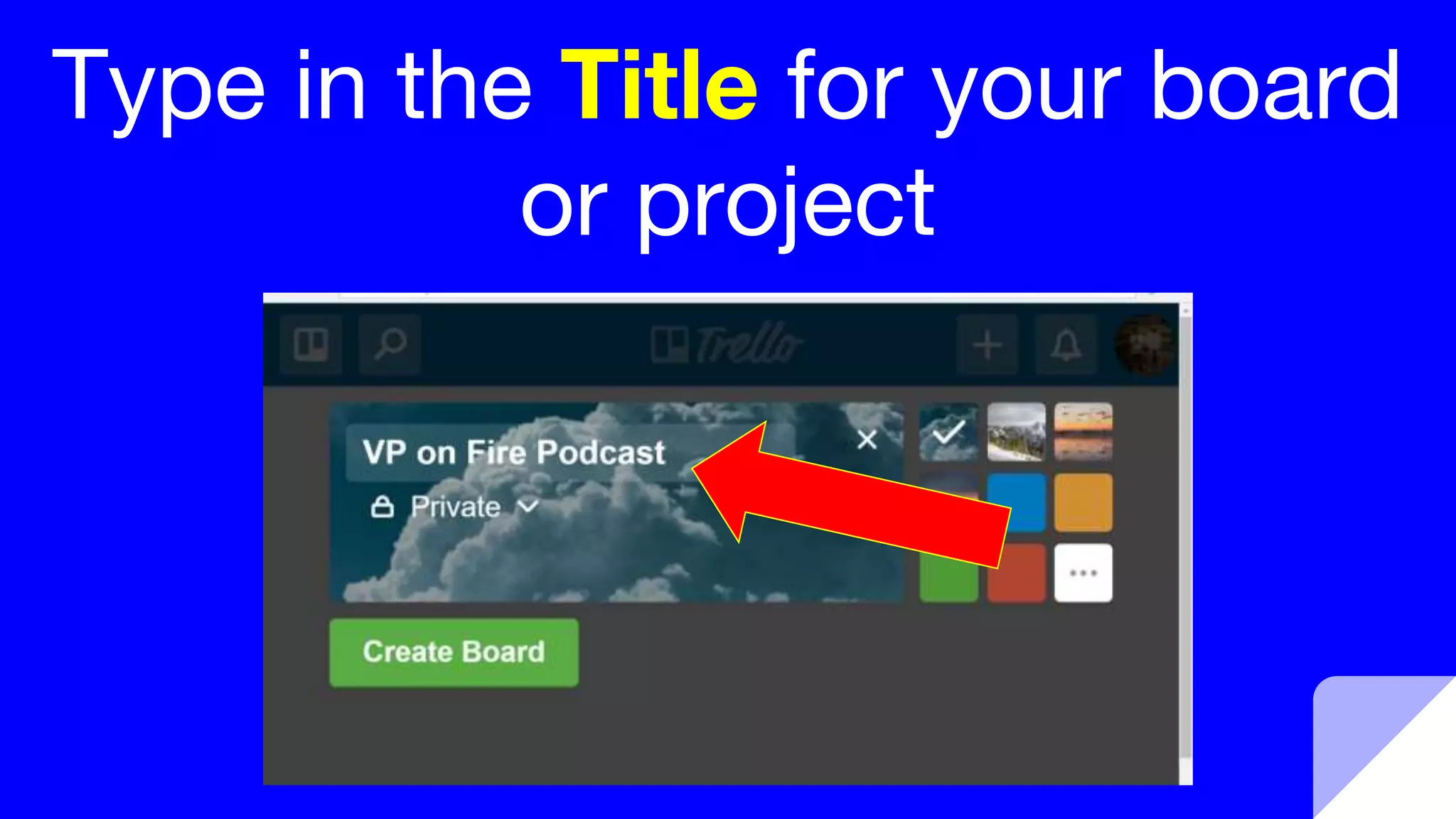 Type in the Title for your board
or project
 