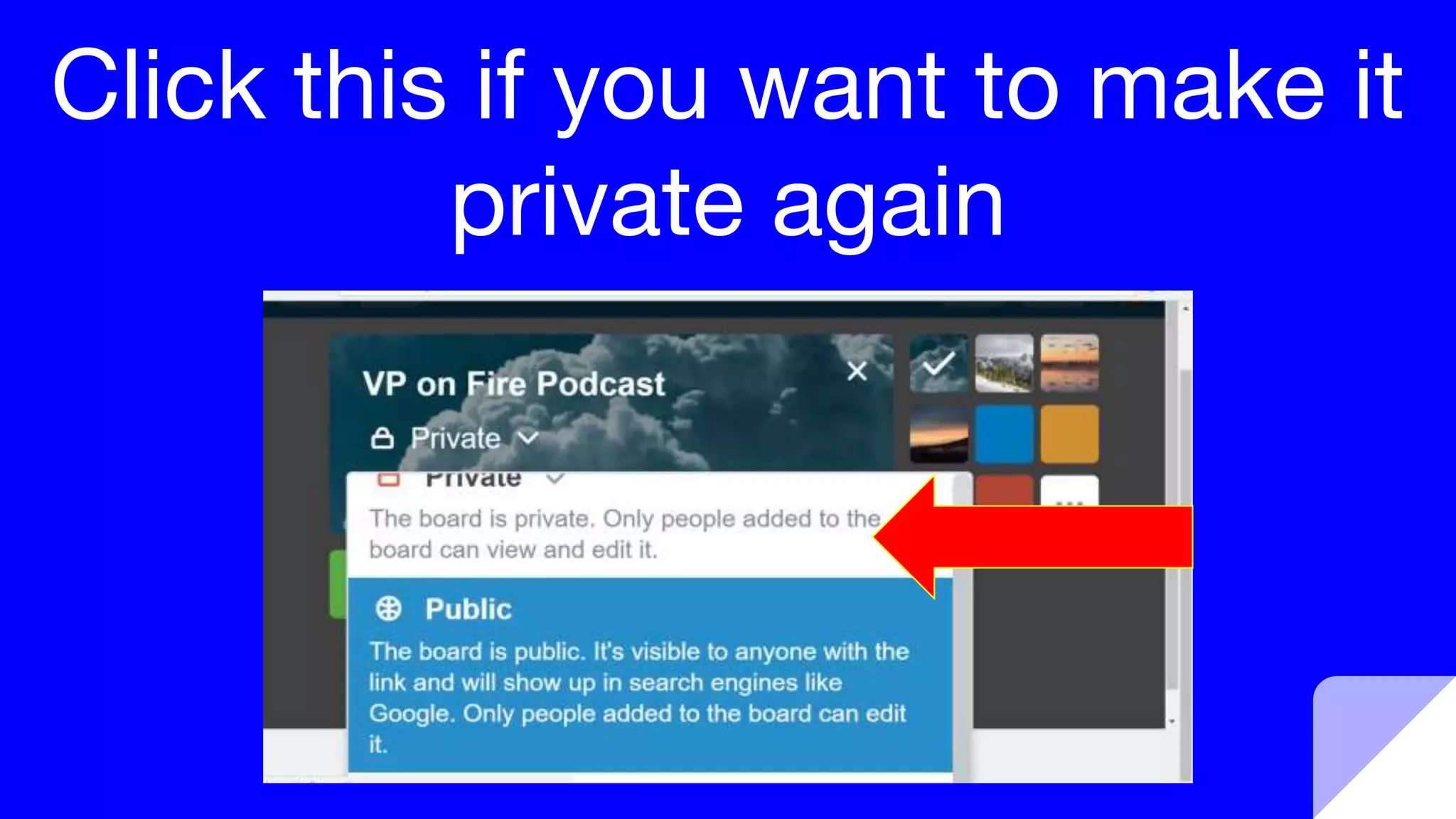 Click this if you want to make it
private again
 