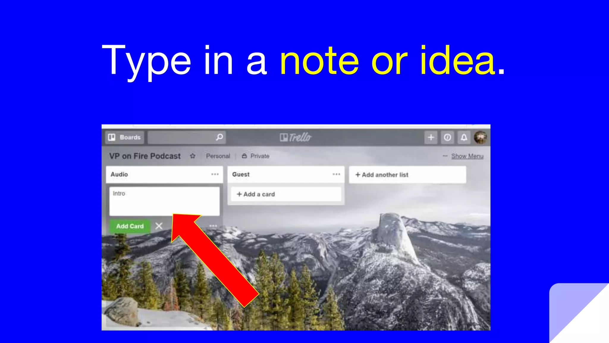 Type in a note or idea.
 