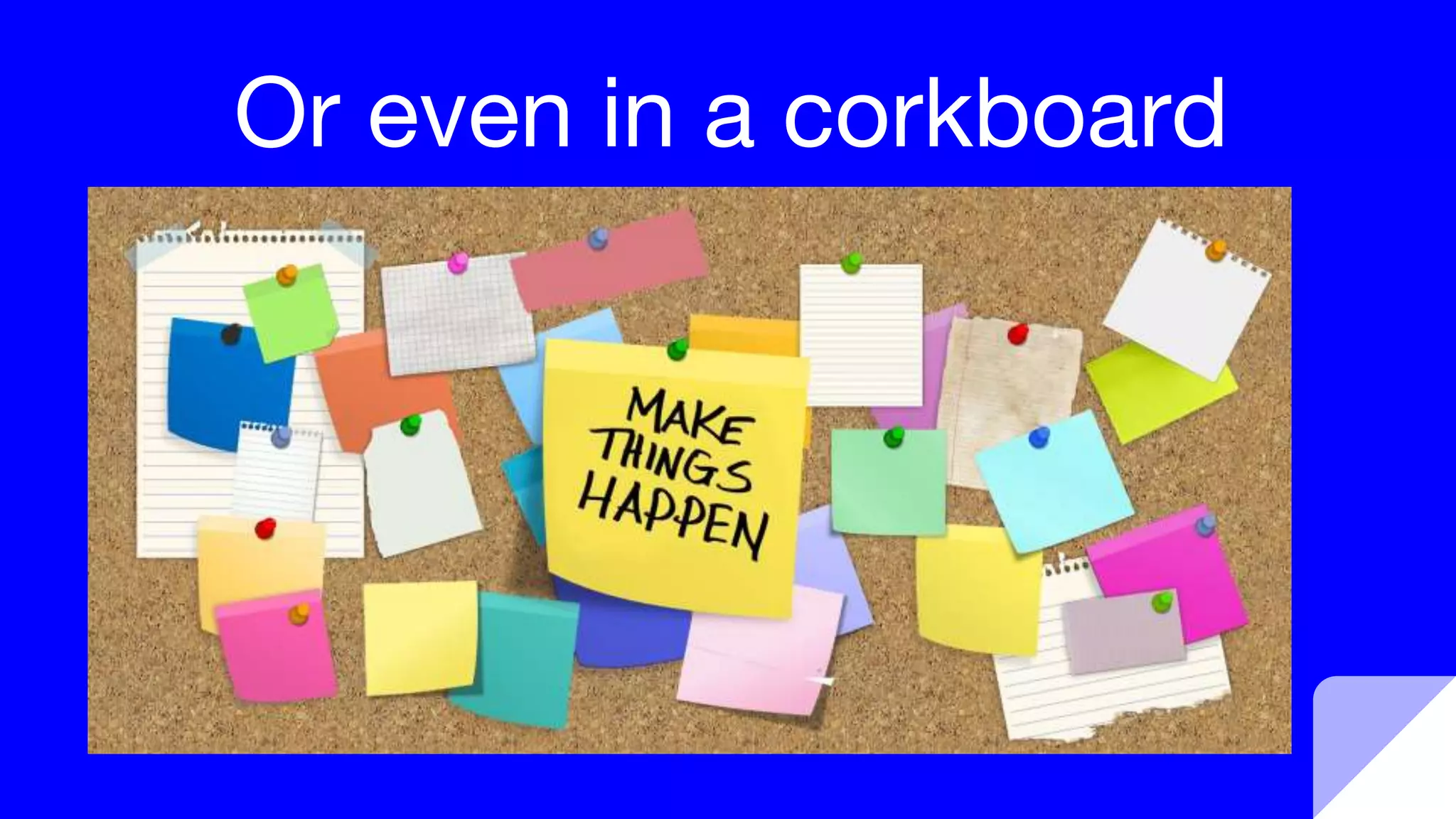 Or even in a corkboard
 