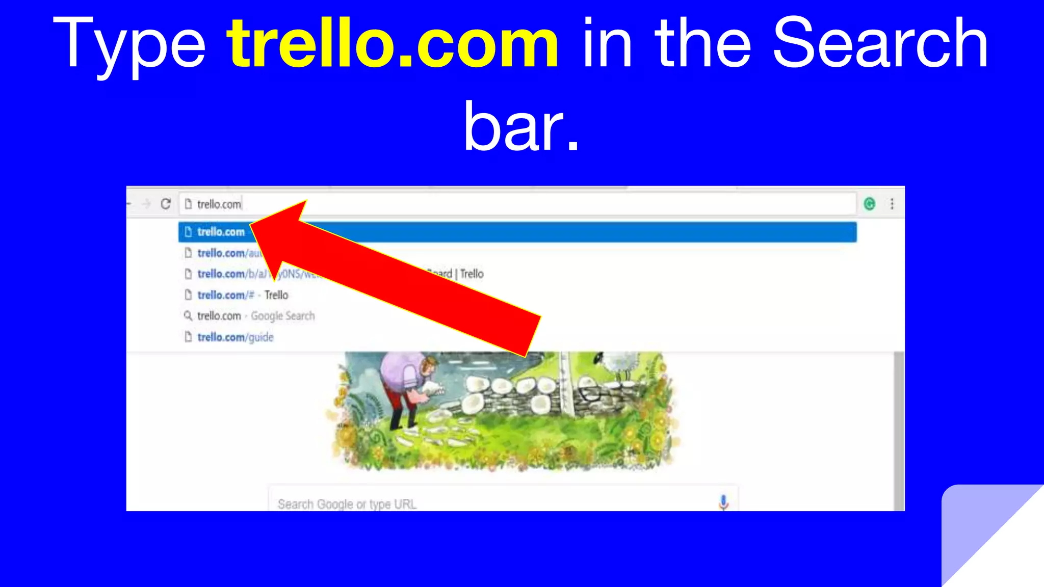 Type trello.com in the Search
bar.
 