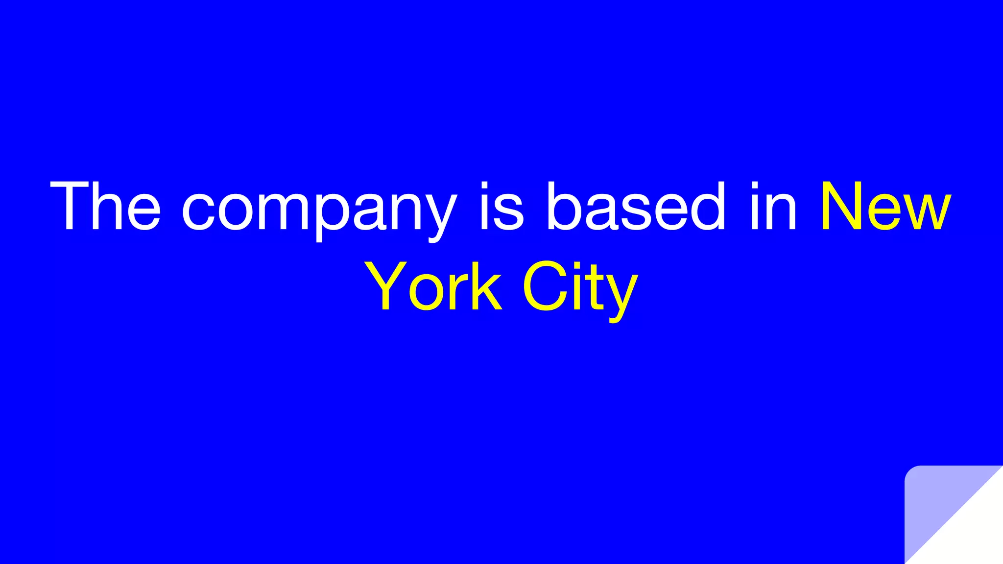 The company is based in New
York City
 