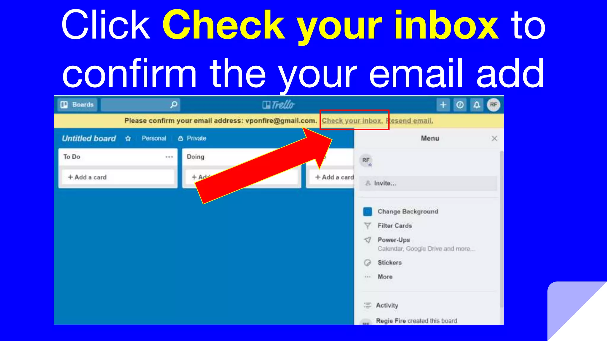 Click Check your inbox to
confirm the your email add
 