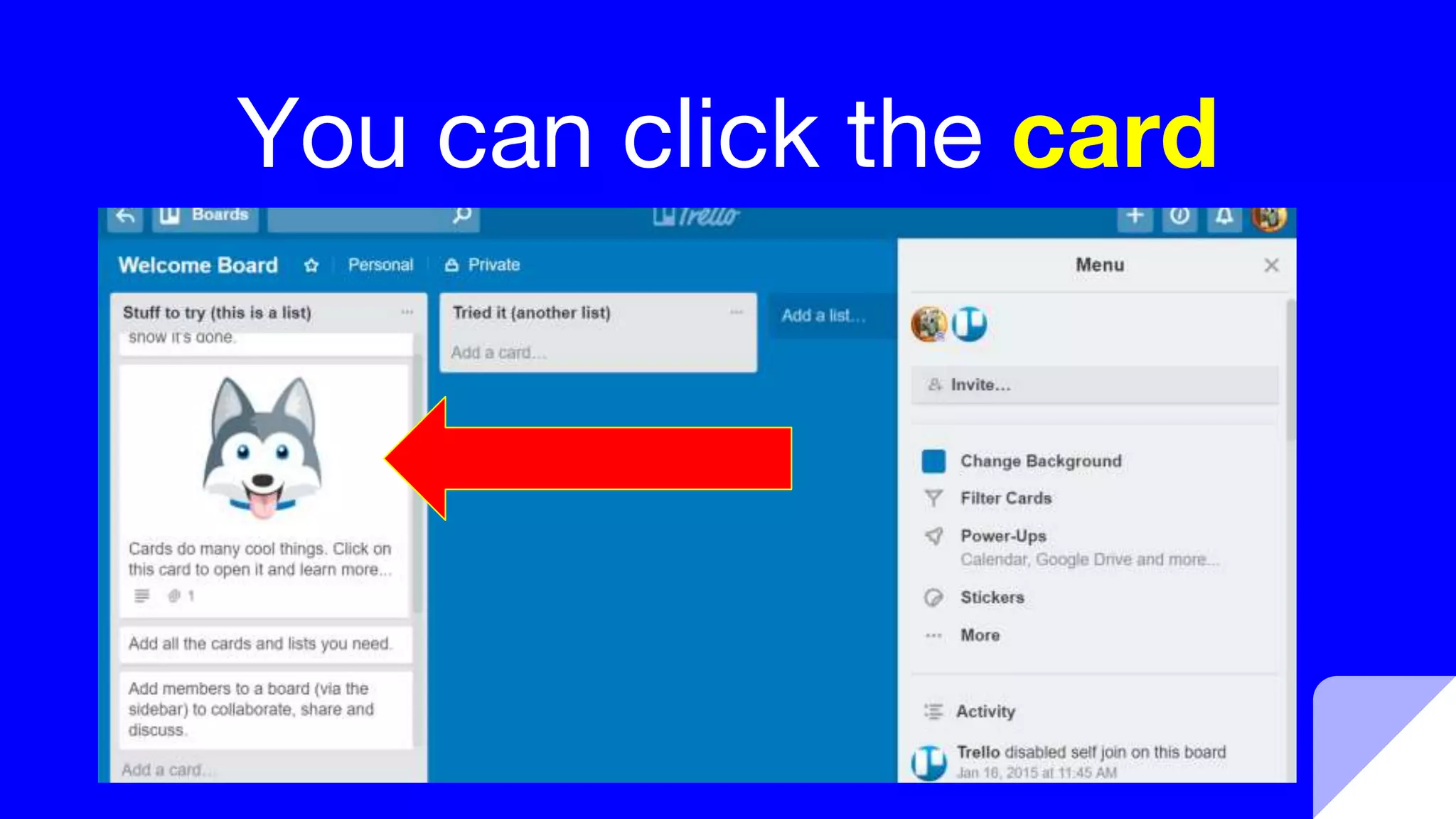 You can click the card
 