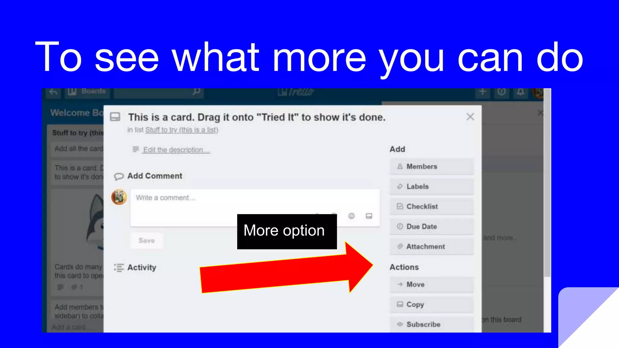 To see what more you can do
More option
 