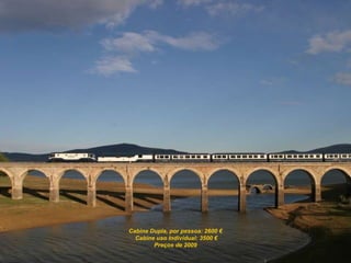 Cabine Dupla, por pessoa: 2600 € Cabine uso Individual: 3500 € Preços de 2009 