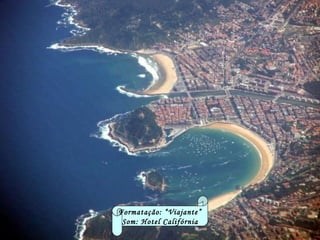 Formatação: “Viajante” Som: Hotel Califórnia 