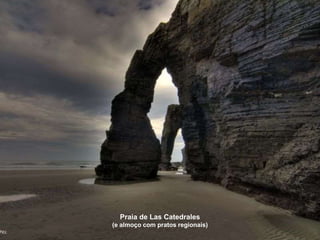 Praia de Las Catedrales
(e almoço com pratos regionais)
 
