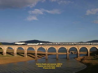 Cabine Dupla, por pessoa: 2600 €
Cabine uso Individual: 3500 €
Preços de 2009
 