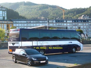 7° dia: Bilbao – San Sebastián
 