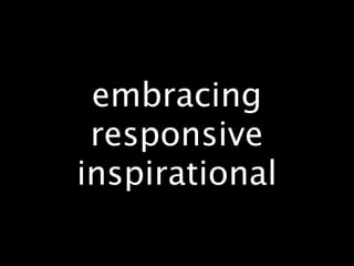 embracing
 responsive
inspirational
 