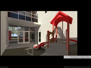 Childrenʼs Play Area



Gravity Architects   TREM Atlanta: Schematic Design Presentation July 4th 2009
 