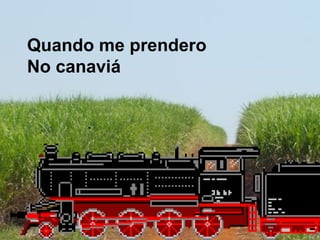Cada
pé de
cana
Era um
oficia
Quando me prendero
No canaviá
 