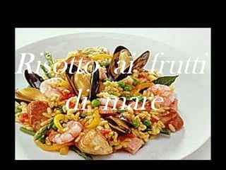 Risotto ai frutti
di mare

 