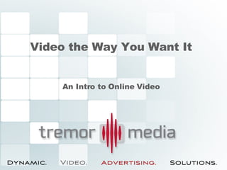 Video the Way You Want It An Intro to Online Video 
