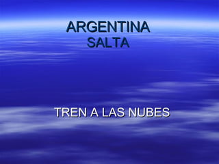ARGENTINA SALTA TREN A LAS NUBES 