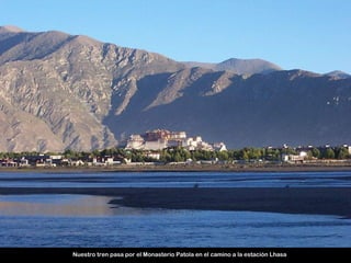 Nuestro tren pasa por el Monasterio Patola en el camino a la estación Lhasa
 