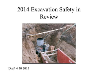 2014 Excavation Safety in
Review
Draft 4 30 2015
 