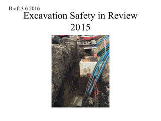 Excavation Safety in Review
2015
Draft 3 6 2016
 