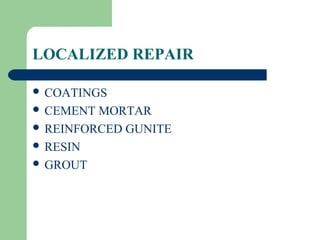 LOCALIZED REPAIR

 COATINGS
 CEMENT MORTAR
 REINFORCED GUNITE
 RESIN
 GROUT
 
