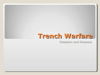 Trench Warfare Disasters and Diseases 