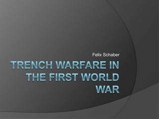 Trench warfare in the first world war Felix Schaber 