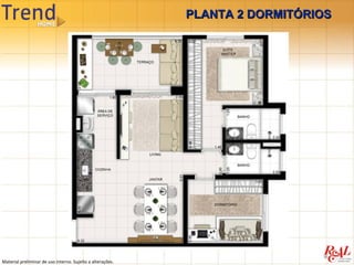 PLANTA 2 DORMITÓRIOS




Material preliminar de uso interno. Sujeito a alterações.
 