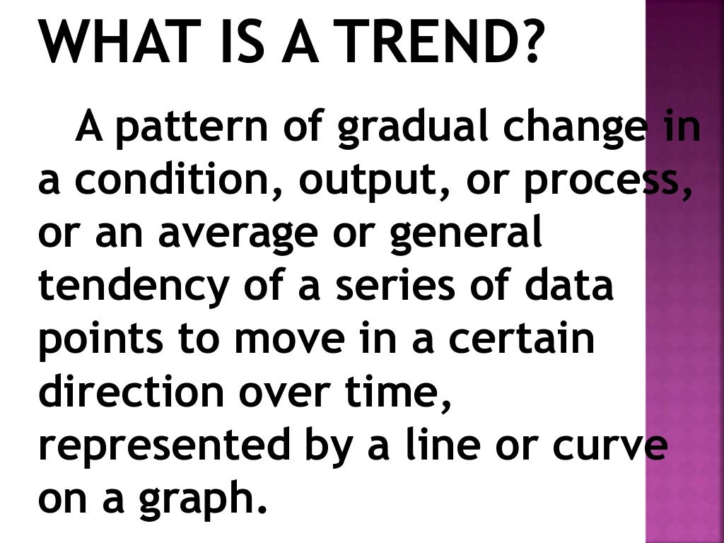 ELEMENTS AND CHARACTERISTICS OF TREND