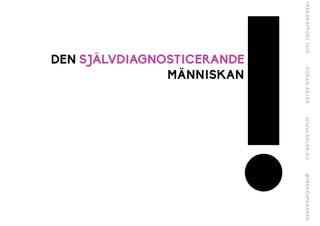 !
DEN SJÄLVDIAGNOSTICERANDE 
MÄNNISKAN
 