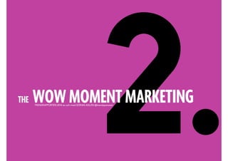 2.THE THE WOW MOMENT MARKETINGTRENDRAPPORTEN 2014 av och med GÖRAN ADLÉN @trendspanaren
 