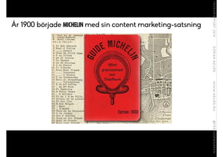 År 1900 började MICHELIN med sin content marketing-satsning
 