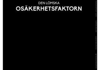 DEN LÖMSKA
OSÄKERHETSFAKTORN
 