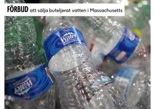 Text
FÖRBUD att sälja buteljerat vatten i Massachusetts
 