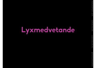 Lyxmedvetande
 