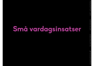 Små vardagsinsatser
 