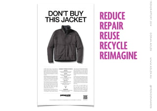 REDUCE 
REPAIR 
REUSE 
RECYCLE
REIMAGINE 
 