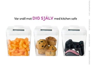 Var snäll mot DIG SJÄLV med kitchen safe
 