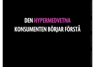 DEN HYPERMEDVETNA
KONSUMENTEN BÖRJAR Ö鳧Å
 