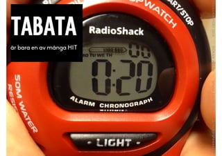 TABATAär bara en av många HIT
 