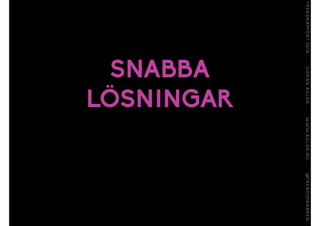 SNABBA
LÖSNINGAR
 